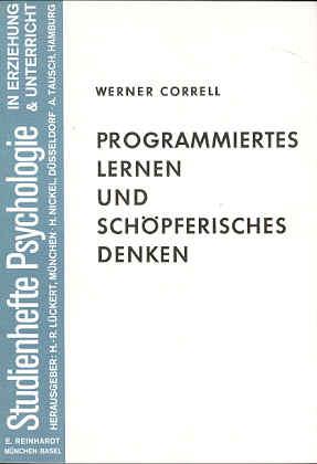 Programmiertes Lernen und schöpferisches Denken - Correll, Werner