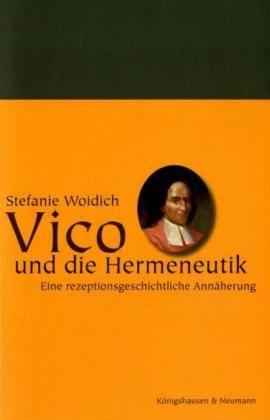 Vico und die Hermeneutik. Eine rezeptionsgeschichtliche Annäherung - Woidich, Stefanie