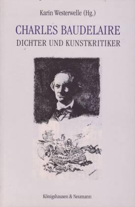 Charles Baudelaire. Dichter und Kunstkritiker - Westerwelle, Karin (Hg.)