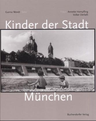 Kinder der Stadt München - Wendt, Gunna/ Hempfling, Annette/ Derlath, Volker