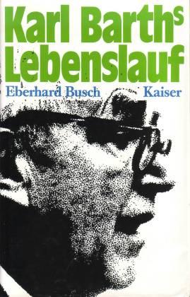 Karl Barths Lebenslauf. Nach seinen Briefen und autobiographischen Texten - Busch, Eberhard