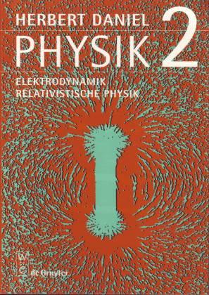 Physik. Bd 2: Elektrodynamik, relativistische Physik - Daniel, Herbert