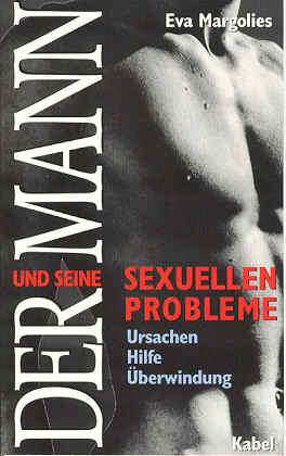 Der Mann und seine sexuellen Probleme. Ursachen, Hilfe, Überwindung - Margolies, Eva