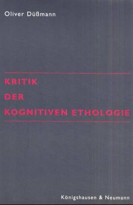 Kritik der Kognitiven Ethologie - Düssmann, Oliver