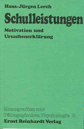 Schulleistungen. Motivation und Ursachenerklärung - Lerch, Hans-Jürgen