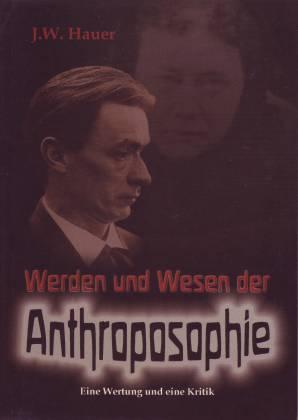 Werden und Wesen der Anthroposophie. Eine Wertung und eine Kritik - Hauer, Jakob Wilhelm