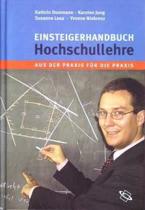 Einsteigerhandbuch Hochschullehre. Aus der Praxis für die Praxis - Dummann, Kathrin/ Jung, Karsten/ Lexa, Susanne/ Niekrenz, Yvonne