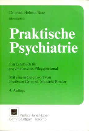 Praktische Psychiatrie. Ein Lehrbuch für psychiatrisches Pflegepersonal - Barz, Helmut (Hg.)