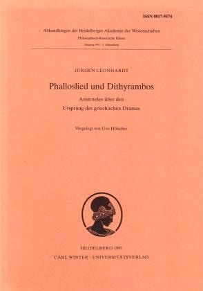 Phalloslied und Dithyrambos. Aristoteles über den Ursprung des griechischen Dramas. Abhandlungen der Heidelberger Akademie der Wissenschaften, Philosophisch-Historische Klasse - Leonhardt, Jürgen