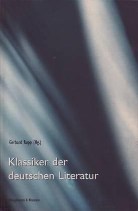 Klassiker der deutschen Literatur. Epochen-Signaturen von der Aufklärung bis zur Gegenwart - Rupp, Gerhard