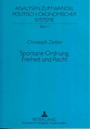 Spontane Ordnung, Freiheit und Recht - Zeitler, Christoph