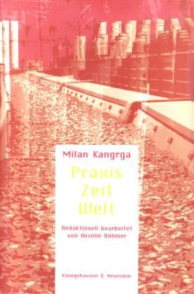 Praxis - Zeit - Welt - Kangrga, Milan