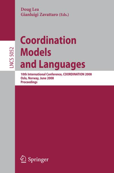 Coordination Models and Languages : 10th International Conference, COORDINATION 2008, Oslo, Norway, June 4-6, 2008, Proceedings - Gianluigi Zavattaro
