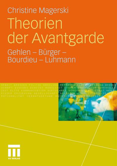 Theorien der Avantgarde : Gehlen - Bürger - Bourdieu - Luhmann - Christine Magerski