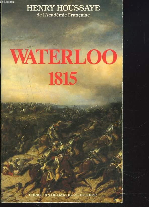 WATERLOO 1815. - HENRI HOUSSAYE