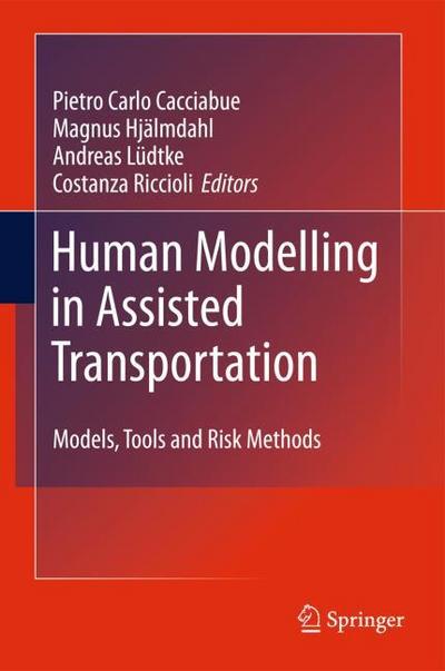 Human Modelling in Assisted Transportation : Models, Tools and Risk Methods - Carlo Cacciabue