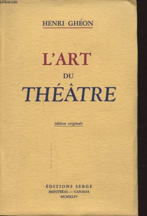 L ART DU THEATRE - HENRI GHEON