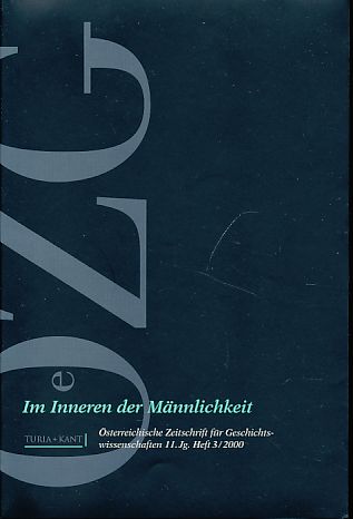 ÖZG 11. Jahrgang, Heft 3 / 2000. Im Inneren der Männlichkeit. Österreichische Zeitschrift für Geschichtswissenschaften. - Baumgartner, Gerhard, Markus Cerman Franz X. Eder (Hrsg.) u. a.