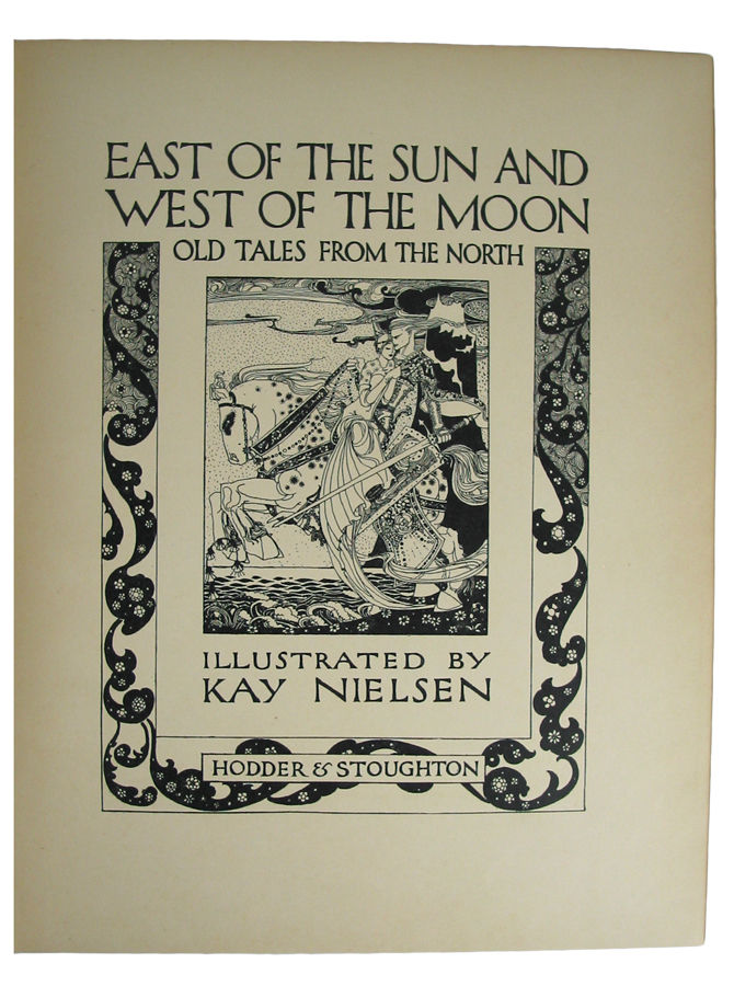 East of the Sun and West of the Moon. Old Tales from the North. Illustrated by Kay Nielsen - NIELSEN, Kay