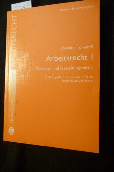Studienreihe Arbeitsrecht Arbeitsrecht . - Teil: 1., Gestalter und Gestaltungsmittel / Theodor Tomandl - Tomandl, Theodor