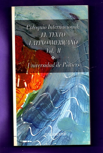 COLOQUIO INTERNACIONAL : EL TEXTO LATINOAMERICANO. Vol. II. - LAWTON, R.A. ; PARKER, John Morris ; RESSOT, Jean Pierre ; etc.