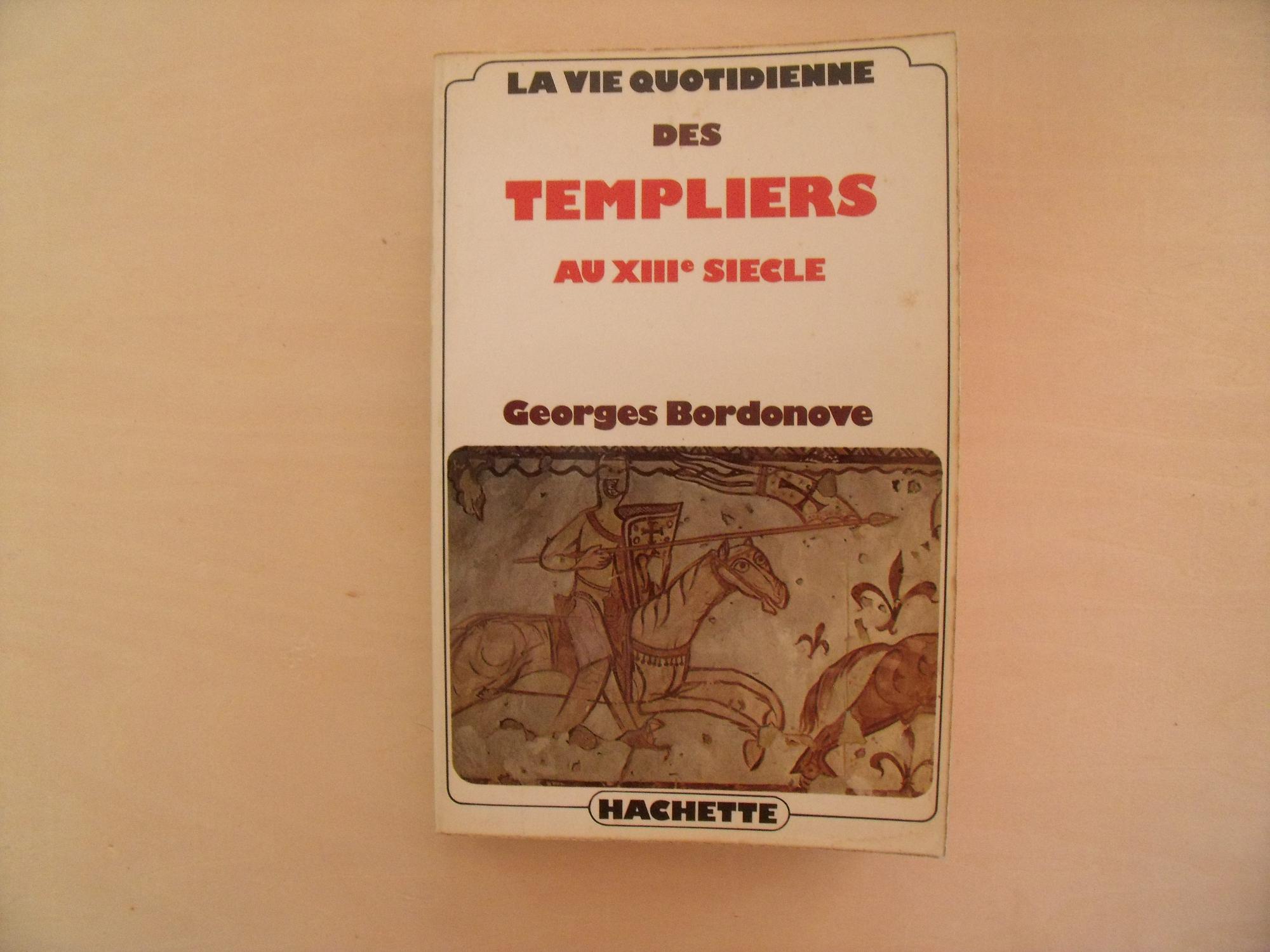 LA VIE QUOTIDIENNE DES TEMPLIERS AU XIIIEME SIECLE by BORDONOVE Bon Couverture souple