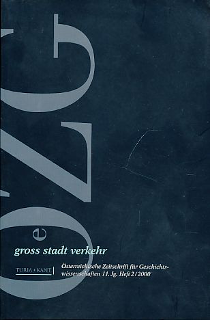 ÖZG. 11 Jahrgang Heft 2 / 2000. gross stadt verkehr. Österreichische Zeitschrift für Geschichtswissenschaften. - Sieder, Reinhard und Karl Stocker (Hrsg.)