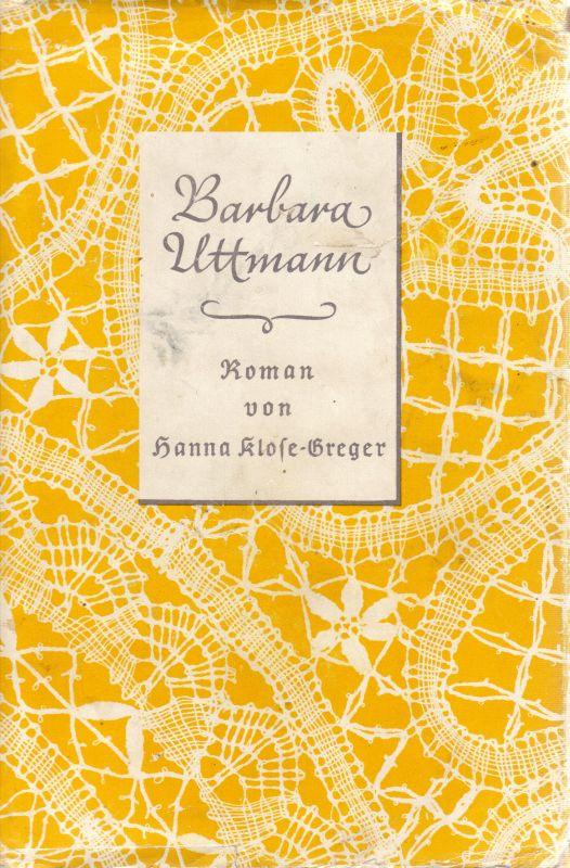 Barbara Uttmann Roman - Klose-Greger, Hanna