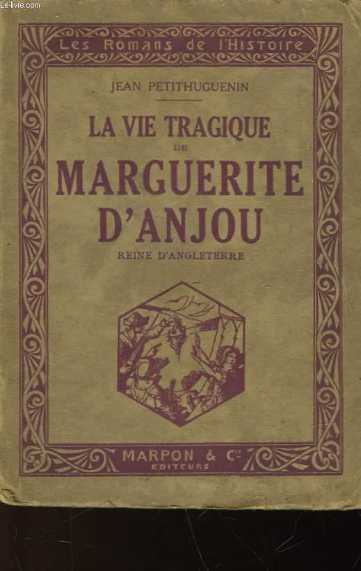 LA VIE TRAGIQUE DE MARGUERITE D'ANJOU by PETITHUGUENIN JEAN: bon ...