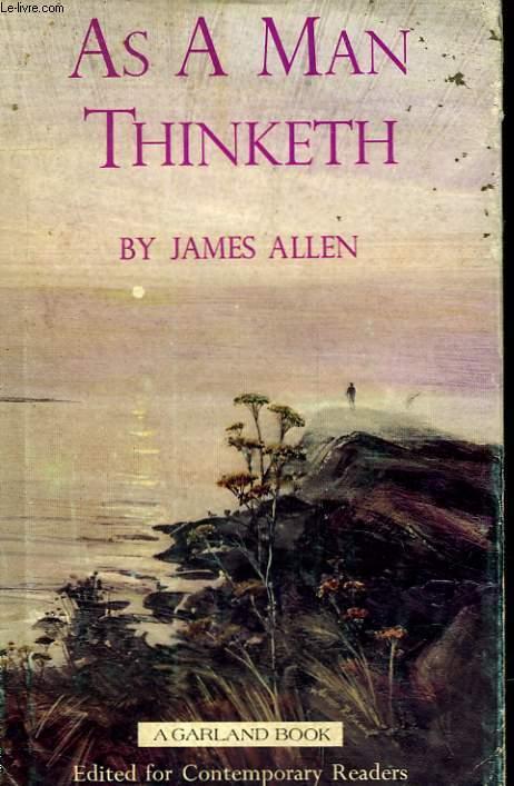 AS A MAN THINKETH - ALLEN JAMES