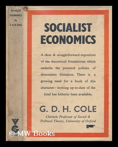 Socialist economics by Cole, G. D. H. (George Douglas Howard) (1889 ...