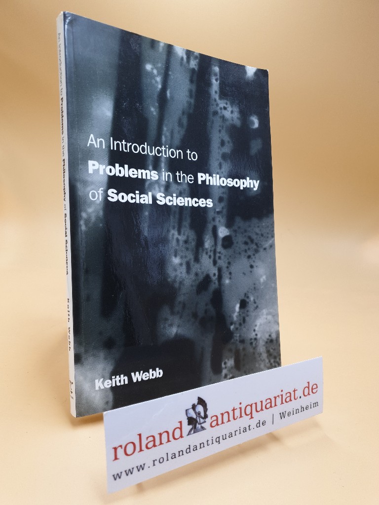 An Introduction to Problems in the Philosophy of Social Science. - Webb, Keith