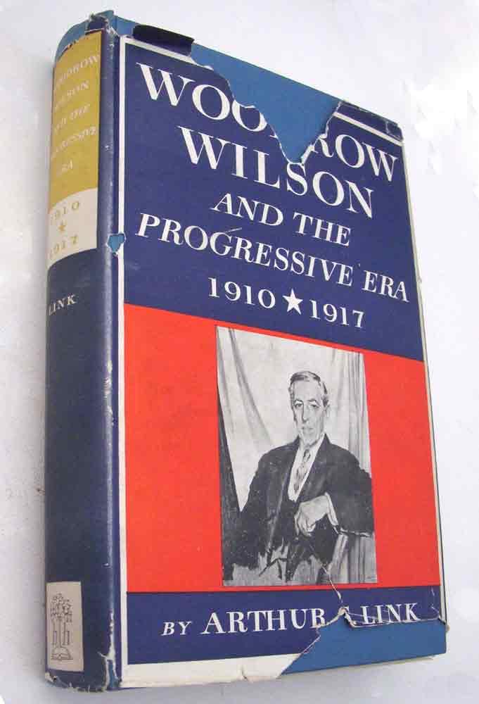 Woodrow Wilson and the Progressive Era 1910-1917 by Arthur S Link: Good ...