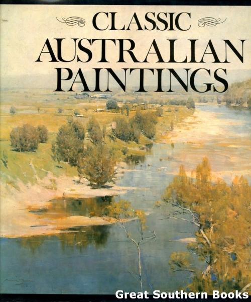 Classic Australian Paintings by Currey O'Neil Editors Fine No Binding (1983) 1st Edition