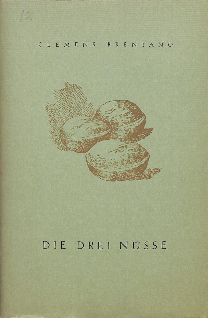 Die Drei Nüsse. - BRENTANO, CLEMENS.