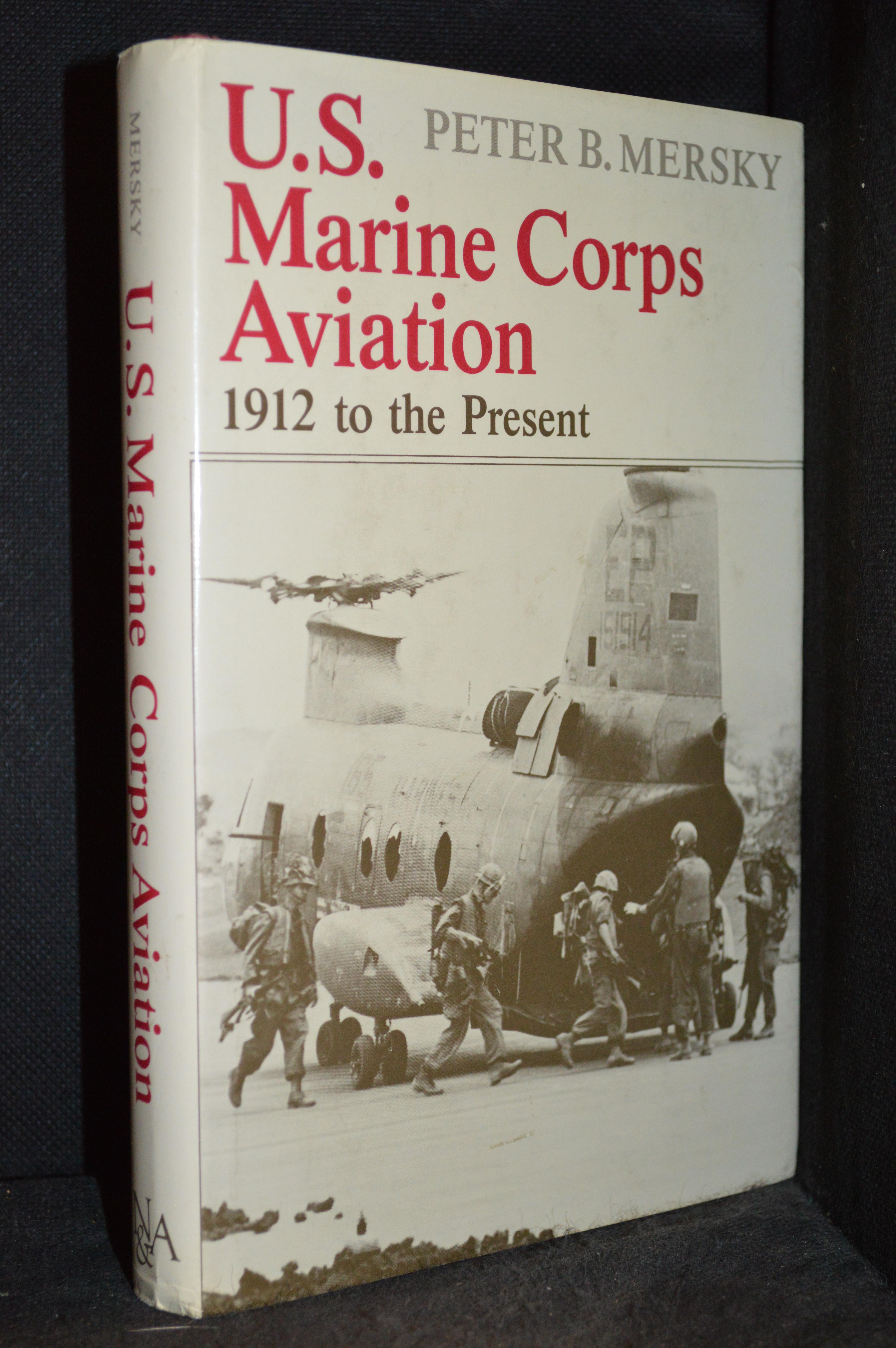 U.S. Marine Corps Aviation 1912 to the Present by Mersky, Peter B