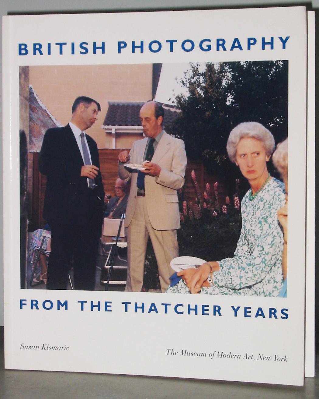 British Photography : From the Thatcher Years - Kismaric, Susan