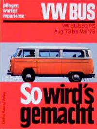 So wird's gemacht. plegen warten reparieren VW BUS. VW Bus 50 PS August '73 bis Mai '79 - 1,6l / 37 kW (50 PS). - VOLKSWAGEN - ETZOLD Hans Rüdiger.