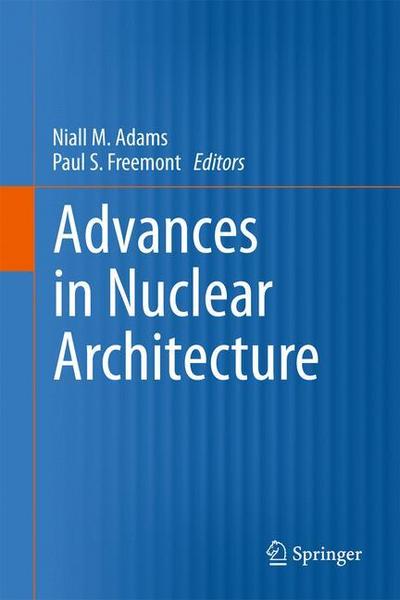 Advances in Nuclear Architecture - Paul S. Freemont