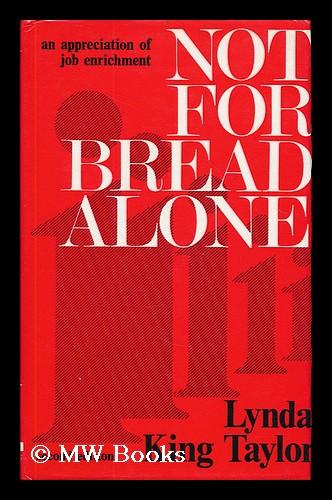 Not for bread alone : an appreciation of job enrichment - Taylor, Lynda King