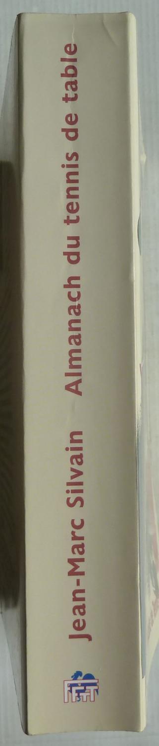 Almanach du tennis de table: 9782909023144: Jean-Marc Silvain: Books 