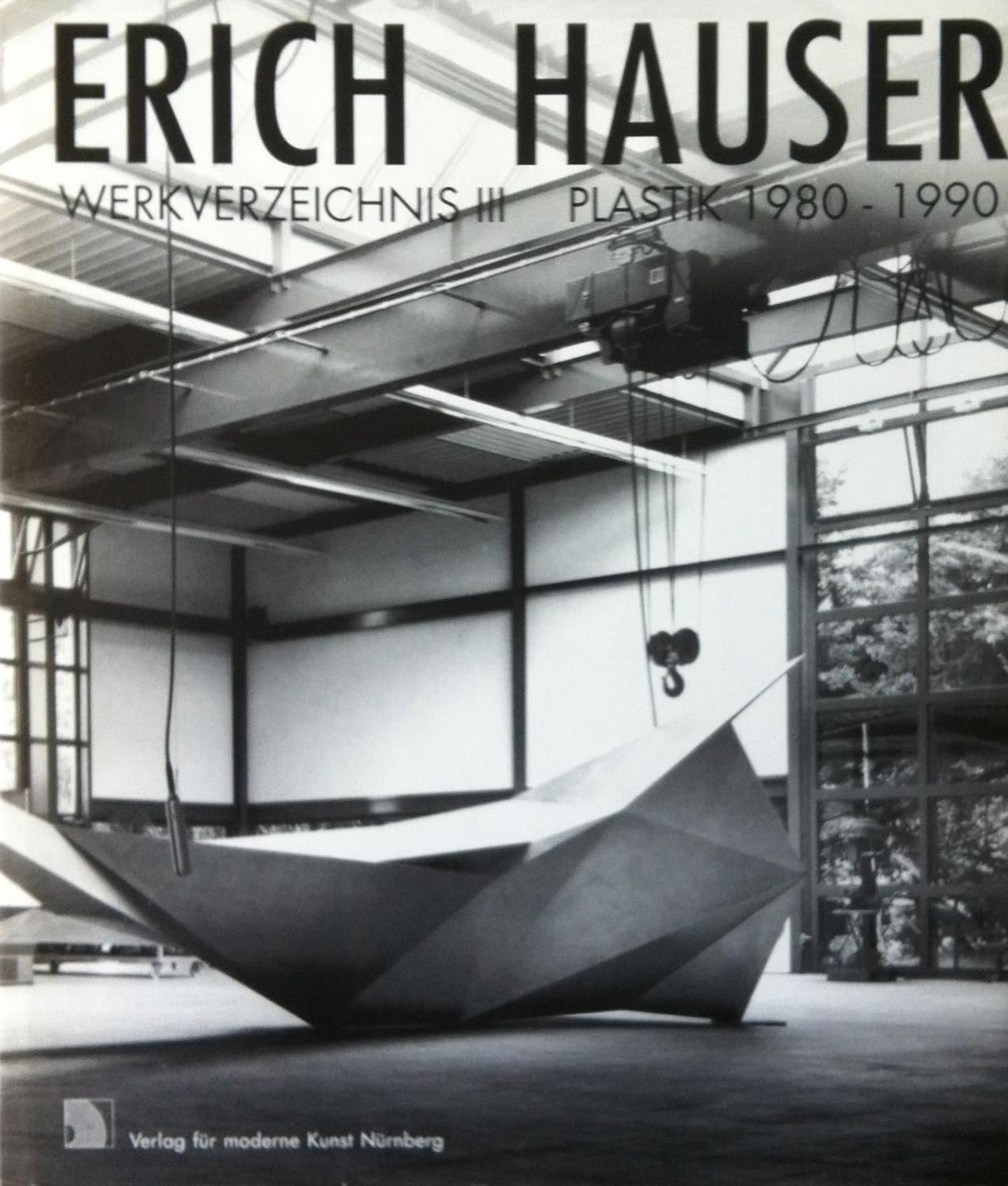 Hauser, Erich. Werkverzeichnis III. Plastik 1980 - 1990.