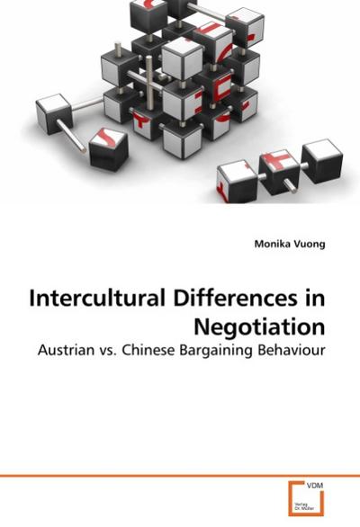 Intercultural Differences in Negotiation : Austrian vs. Chinese Bargaining Behaviour - Monika Vuong