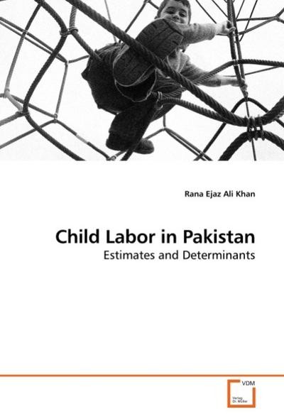 Child Labor in Pakistan : Estimates and Determinants - Rana Ejaz Ali Khan