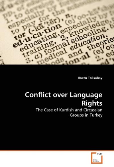 Conflict over Language Rights : The Case of Kurdish and Circassian Groups in Turkey - Burcu Toksabay