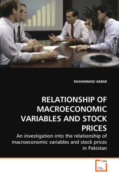 Relationship of Macroeconomic Variables and Stock Prices : An investigation into the relationship of macroeconomic variables and stock prices in Pakistan - Muhammad Akbar