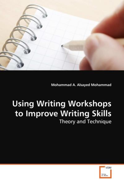 Using Writing Workshops to Improve Writing Skills : Theory and Technique - Mohammad A. Alsayed Mohammad