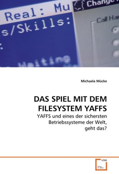 DAS SPIEL MIT DEM FILESYSTEM YAFFS : YAFFS und eines der sichersten Betriebssysteme der Welt, geht das? - Michaela Mücke