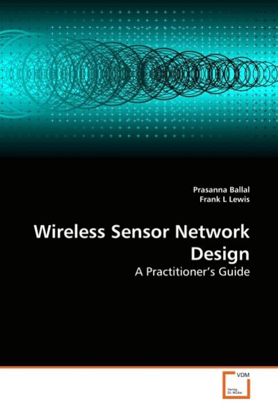 Wireless Sensor Network Design : A Practitioner's Guide - Prasanna Ballal