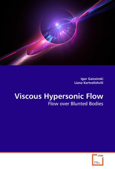 Viscous Hypersonic Flow : Flow over Blunted Bodies - Igor Gaissinski